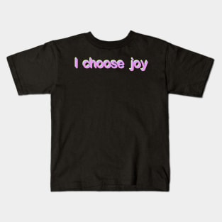 I choose joy Kids T-Shirt